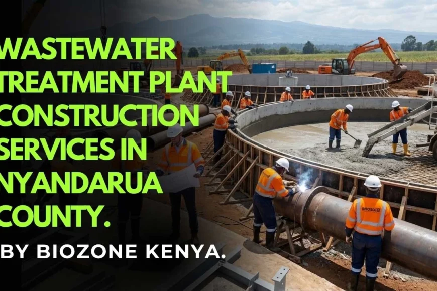 Wastewater Treatment Plant Construction in Nyandarua