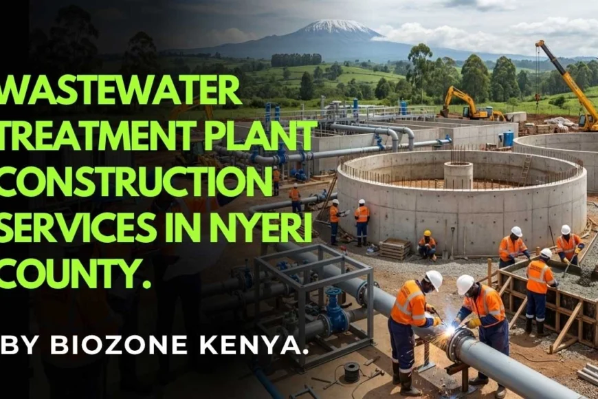 Wastewater Treatment Plant Construction in Nyeri